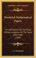 Woolwich Mathematical Papers: For Admission Into The Royal Military Academy, For The Years 1894-1903 (1904)(English)