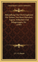 Abhandlung Uber Die Kriegskunst Der Turken, Von Ihren Marschen, Lagern, Schlachten Und Belagerungen, Etc. (1783)