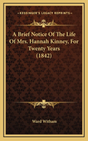 A Brief Notice Of The Life Of Mrs. Hannah Kinney, For Twenty Years (1842)