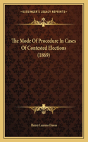 Mode Of Procedure In Cases Of Contested Elections (1869)