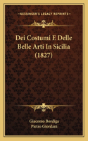 Dei Costumi E Delle Belle Arti In Sicilia (1827)