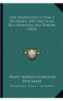 Der Staatsstreich Vom 2 December 1851 Und Seine Ruchwirkung Auf Europa (1870)