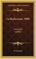 La Reeleccion, 1890