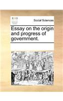 Essay on the Origin and Progress of Government.