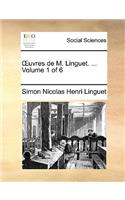 Uvres de M. Linguet. ... Volume 1 of 6