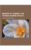 Memoir of Admiral Sir Thomas Sabine Pasley: (English)