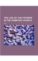 The Live of the Fathers in the Primitive Church