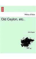 Old Ceylon, Etc.
