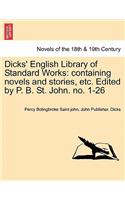 Dicks' English Library of Standard Works: Containing Novels and Stories, Etc. Edited by P. B. St. John. No. 1-26