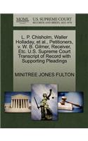 L. P. Chisholm, Waller Holladay, Et Al., Petitioners, V. W. B. Gilmer, Receiver, Etc. U.S. Supreme Court Transcript of Record with Supporting Pleadings