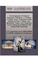 Commissioner of Internal Revenue, Petitioner, V. Charles T. Fisher, et al., Executors of the Estate of Fred J. Fisher, and Burtha M. Fisher. U.S. Supreme Court Transcript of Record with Supporting Pleadings