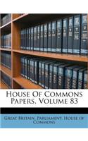 House of Commons Papers, Volume 83