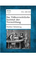 Das Volkerrechtliche Institut Der Vermittlung: (German)