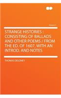 Strange Histories: Consisting of Ballads and Other Poems / From the Ed. of 1607, with an Introd. and Notes Volume 3(English)