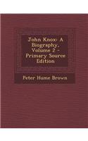 John Knox: A Biography, Volume 2