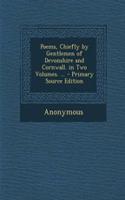 Poems, Chiefly by Gentlemen of Devonshire and Cornwall. in Two Volumes. ... - Primary Source Edition