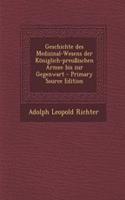 Geschichte Des Medizinal-Wesens Der Koniglich-Preussischen Armee Bis Zur Gegenwart - Primary Source Edition