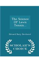 The Science of Lawn Tennis... - Scholar's Choice Edition