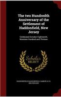 The two Hundredth Anniversary of the Settlement of Haddonfield, New Jersey