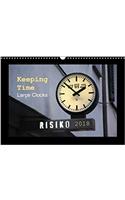 Keeping Time Large Clocks 2018: Time Pieces(Calvendo Places)