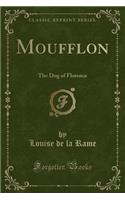 Moufflon: The Dog of Florence (Classic Reprint)