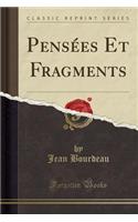 PensÃ©es Et Fragments (Classic Reprint)