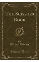 The Scissors Book (Classic Reprint)