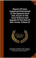 Reports of Cases Argued and Determined in the Supreme Court And, at Law, in the Court of Errors and Appeals of the State of New Jersey, Volume 52