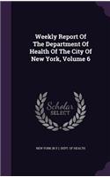 Weekly Report of the Department of Health of the City of New York, Volume 6