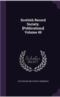 Scottish Record Society. [publications] Volume 49
