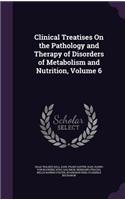 Clinical Treatises On the Pathology and Therapy of Disorders of Metabolism and Nutrition, Volume 6