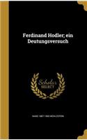 Ferdinand Hodler; ein Deutungsversuch