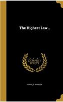 The Highest Law ..