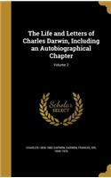 The Life and Letters of Charles Darwin, Including an Autobiographical Chapter; Volume 2