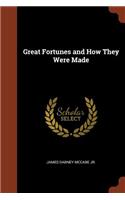 Great Fortunes and How They Were Made