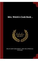 Mrs. Welch's Cook Book ..