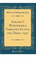 Emlong's Worthwhile Varieties, Plants and Trees, 1931 (Classic Reprint)