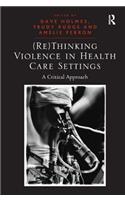 (Re)Thinking Violence in Health Care Settings