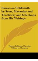 Essays on Goldsmith by Scott, Macaulay and Thackeray and Selections from His Writings