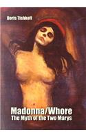 Madonna/Whore: The Myth of the Two Marys