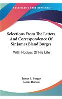 Selections From The Letters And Correspondence Of Sir James Bland Burges