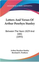 Letters And Verses Of Arthur Penrhyn Stanley: Between The Years 1829 And 1881 (1895)