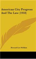 American City Progress And The Law (1918)