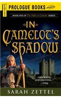 In Camelot's Shadow: Book One of the Paths to Camelot Series(Prologue Fantasy)