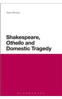 Shakespeare, 'Othello' and Domestic Tragedy