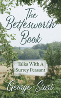 Bettesworth Book - Talks With A Surrey Peasant