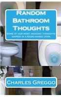 Random Bathroom Thoughts: Some of our most amazing thoughts happen in a room named John