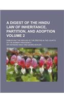 A Digest of the Hindu Law of Inheritance, Partition, and Adoption; Embodying the Replies of the Astris in the Courts of the Bombay Presidency Volume: (English)