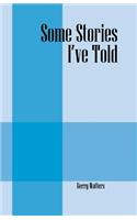 Some Stories I've Told: (English)