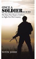 Once a Soldier . . . . .